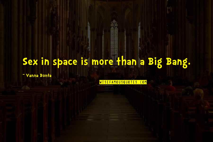 Big Bang Quotes By Vanna Bonta: Sex in space is more than a Big