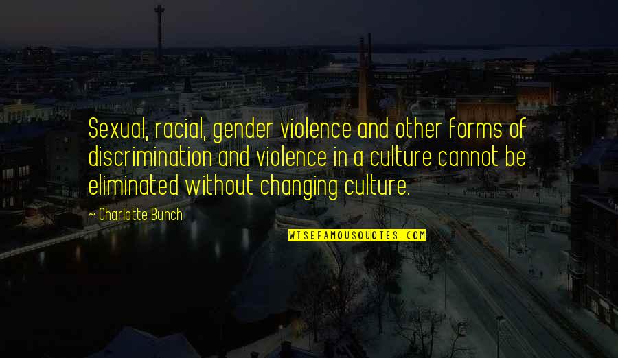 Big Bang Theory End Credit Quotes By Charlotte Bunch: Sexual, racial, gender violence and other forms of