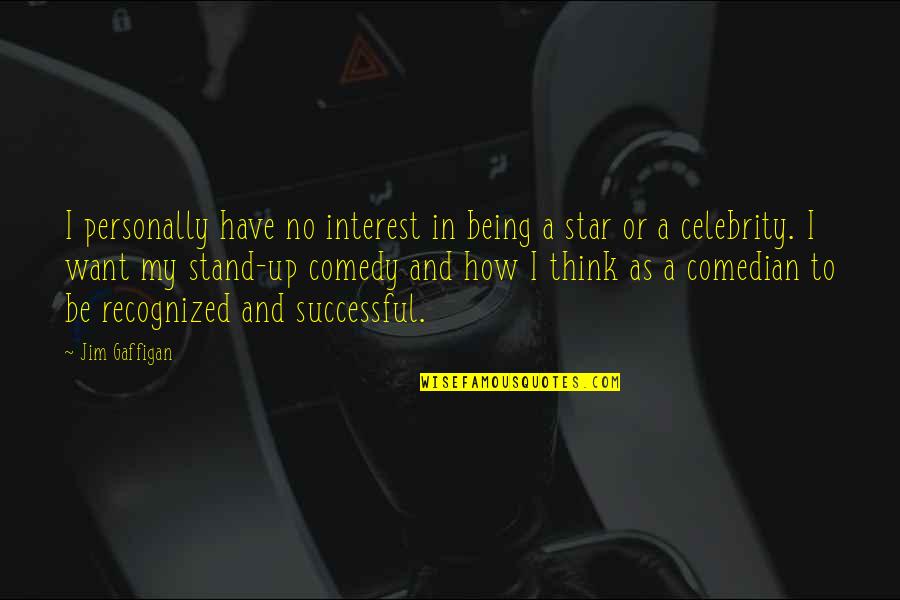 Big Bang Theory Funny Howard Quotes By Jim Gaffigan: I personally have no interest in being a Big Bang Theory Funny Howard Quotes By Jim Gaffigan: I personally have no interest in being a
