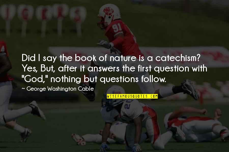 Big Bang Theory Game Quotes By George Washington Cable: Did I say the book of nature is