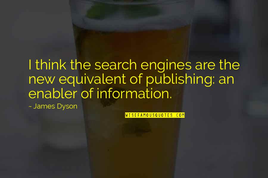 Big Bang Theory Romantic Quotes By James Dyson: I think the search engines are the new