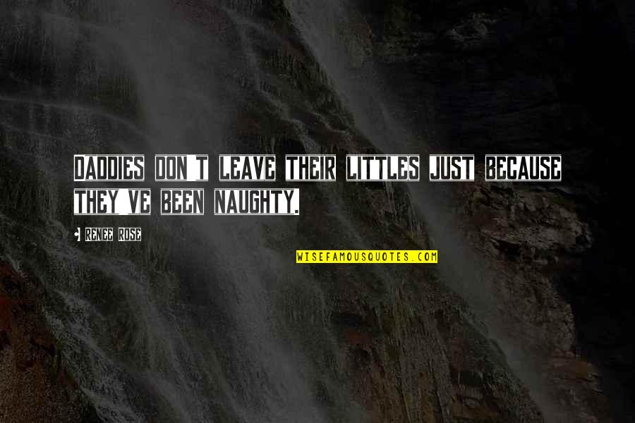 Big Bang Theory Science Quotes By Renee Rose: Daddies don't leave their littles just because they've