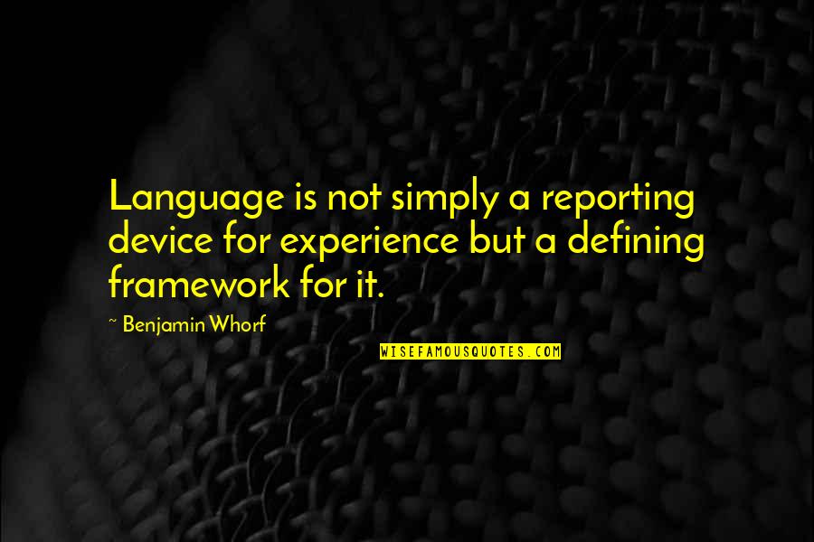 Big Bear Lake Quotes By Benjamin Whorf: Language is not simply a reporting device for