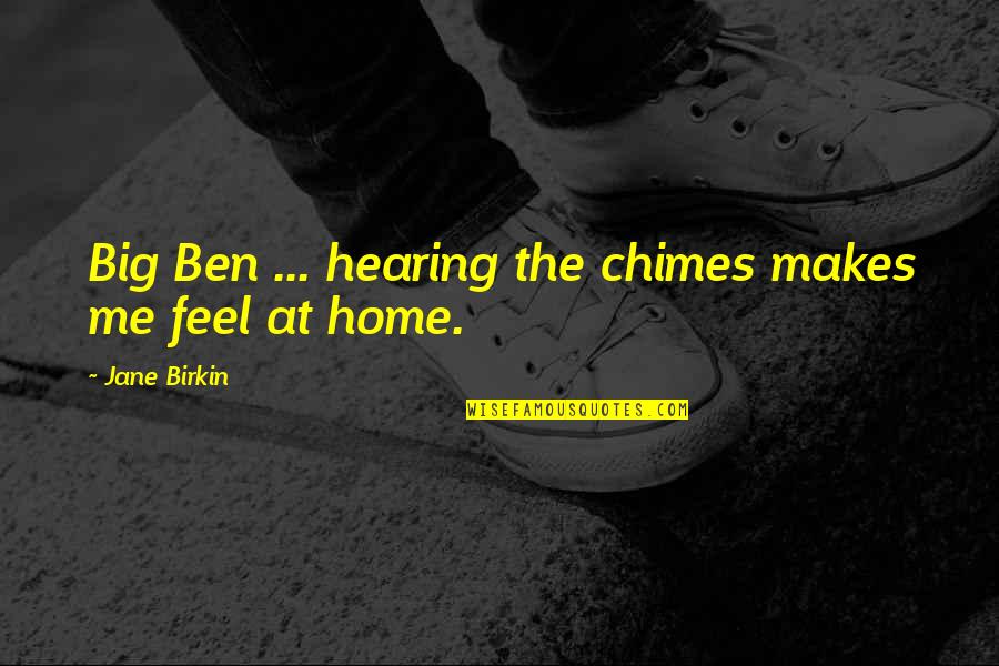 Big Ben Quotes By Jane Birkin: Big Ben ... hearing the chimes makes me