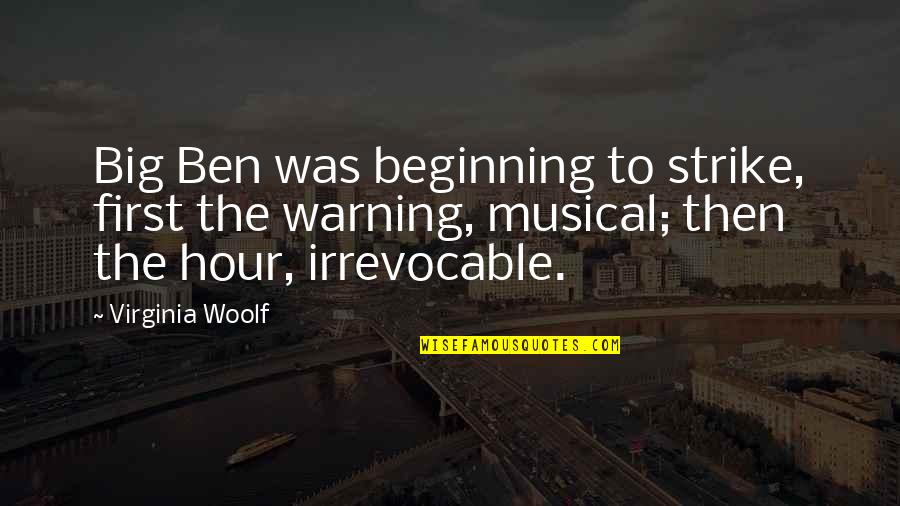Big Ben Quotes By Virginia Woolf: Big Ben was beginning to strike, first the