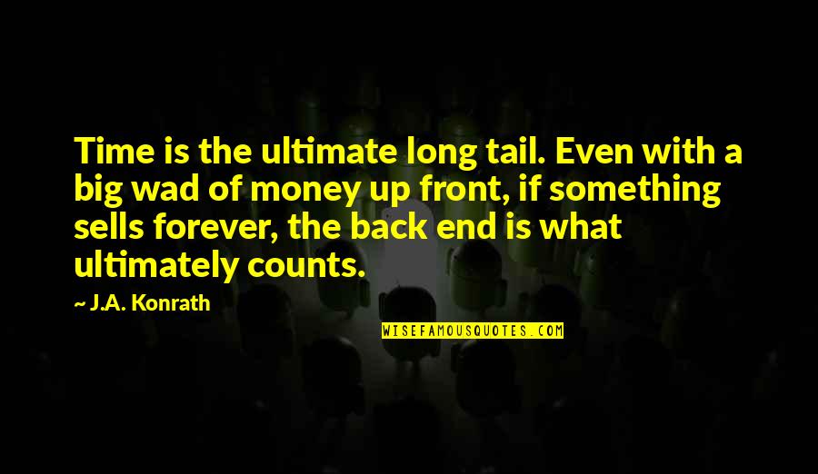 Big Big Quotes By J.A. Konrath: Time is the ultimate long tail. Even with