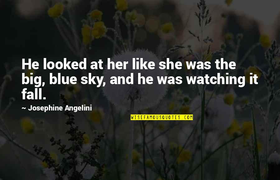 Big Blue Sky Quotes By Josephine Angelini: He looked at her like she was the