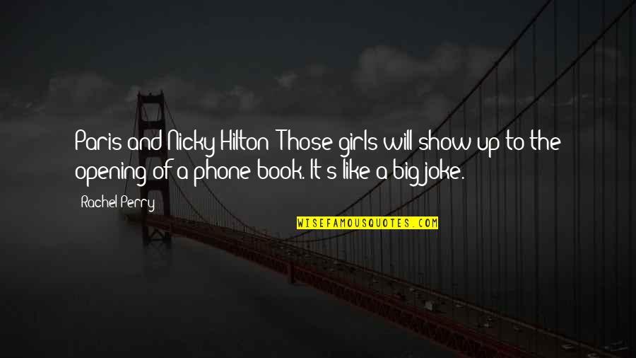 Big Book Of Quotes By Rachel Perry: Paris and Nicky Hilton? Those girls will show Big Book Of Quotes By Rachel Perry: Paris and Nicky Hilton? Those girls will show