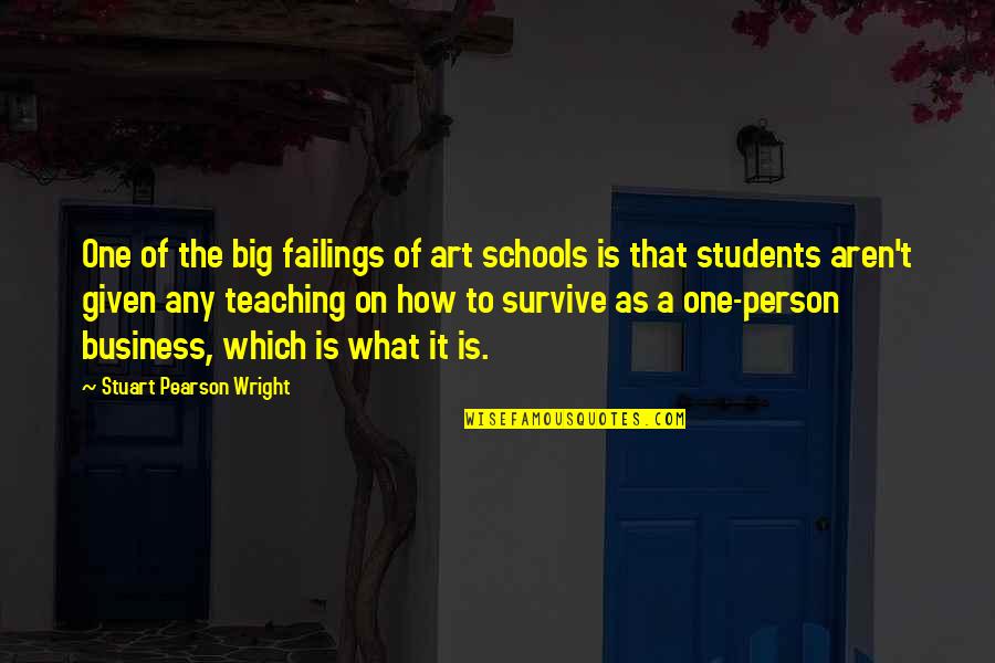 Big Business Quotes By Stuart Pearson Wright: One of the big failings of art schools