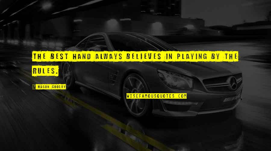 Big Bust Quotes By Mason Cooley: The best hand always believes in playing by
