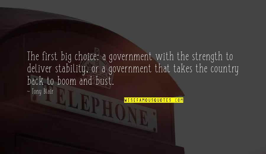 Big Bust Quotes By Tony Blair: The first big choice: a government with the