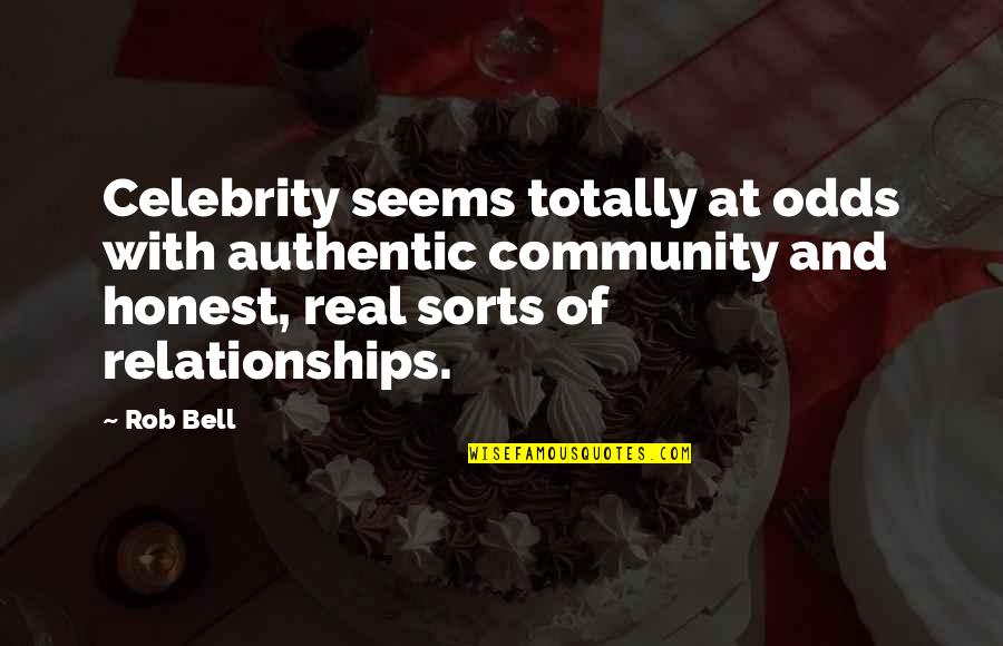 Big City Bright Lights Quotes By Rob Bell: Celebrity seems totally at odds with authentic community