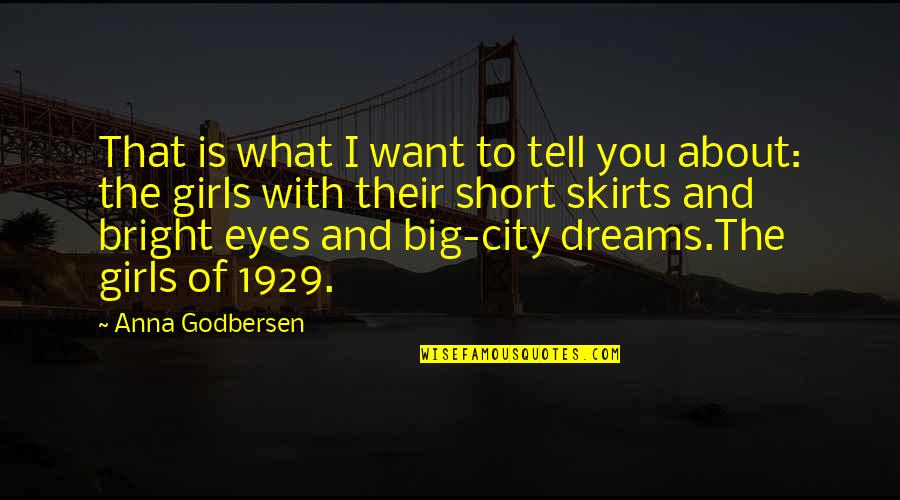 Big City Quotes By Anna Godbersen: That is what I want to tell you