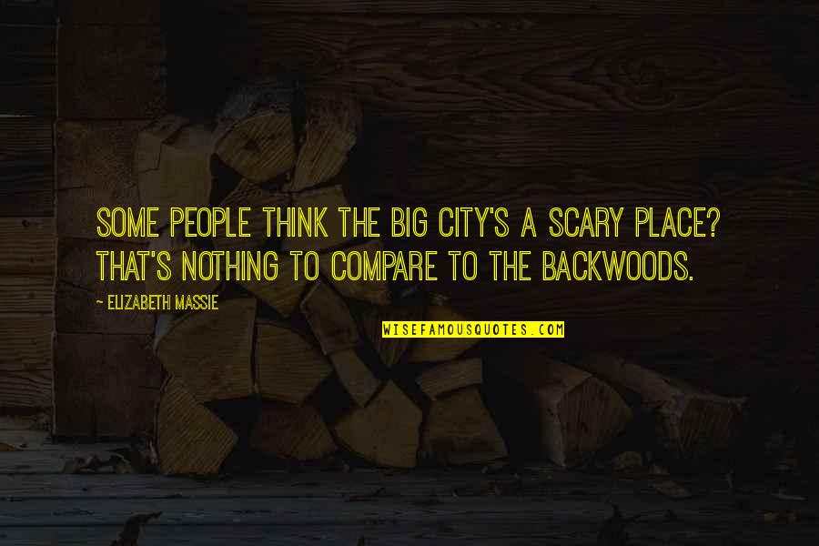 Big City Quotes By Elizabeth Massie: Some people think the big city's a scary