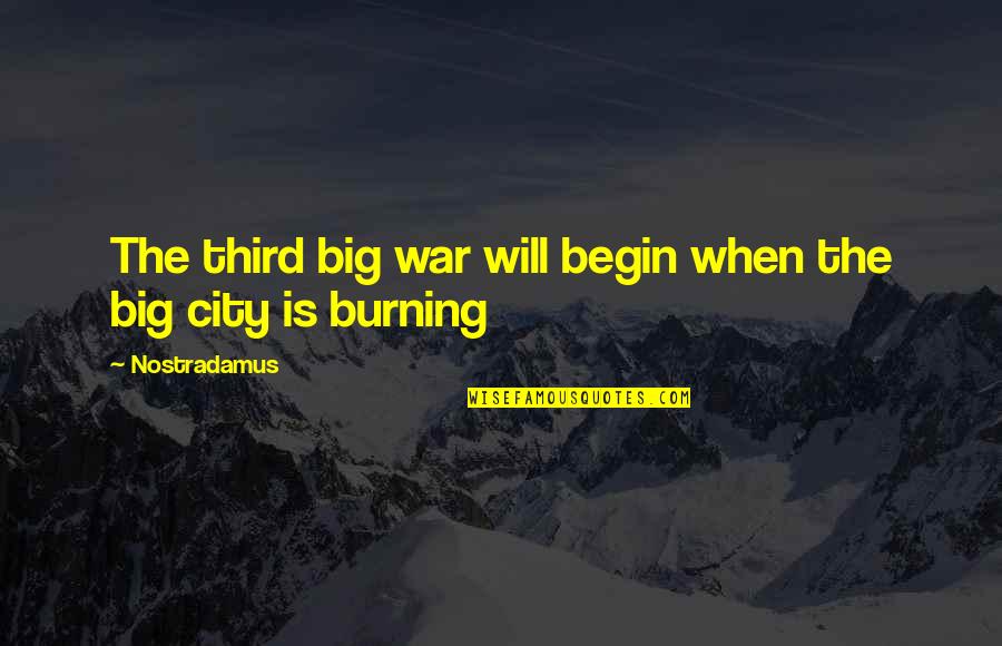 Big City Quotes By Nostradamus: The third big war will begin when the