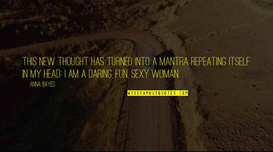 Big Daddy Julian Quotes By Anna Bayes: This new thought has turned into a mantra