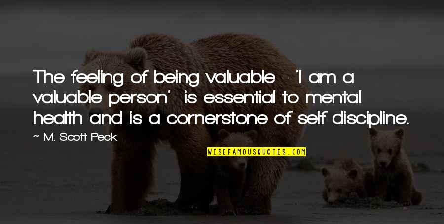 Big Dark Eyes Quotes By M. Scott Peck: The feeling of being valuable - 'I am