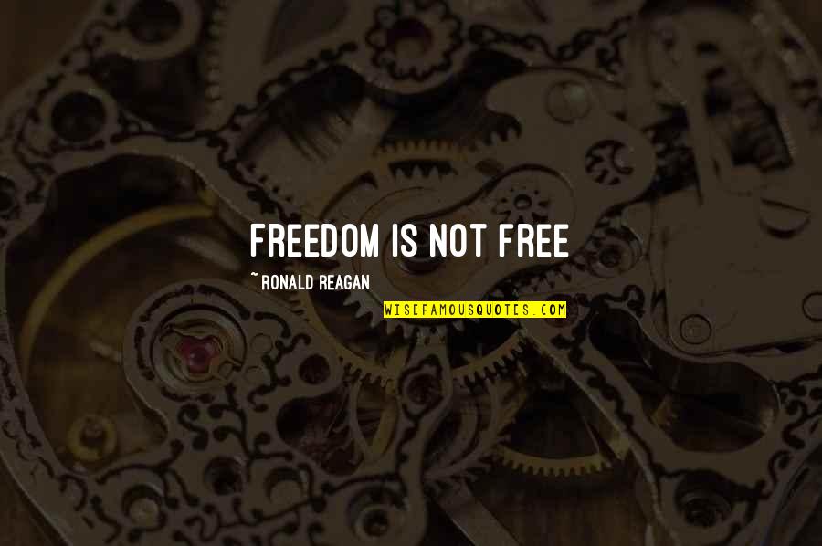 Big Dark Eyes Quotes By Ronald Reagan: Freedom is not free