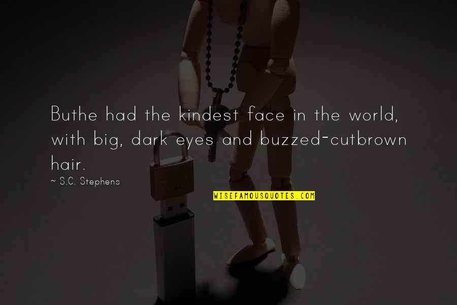 Big Dark Eyes Quotes By S.C. Stephens: Buthe had the kindest face in the world,