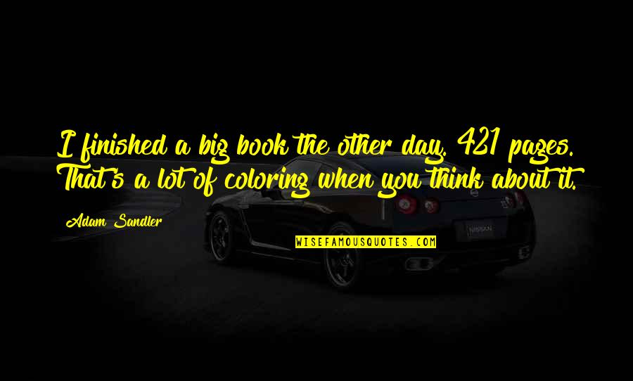 Big Day Quotes By Adam Sandler: I finished a big book the other day.