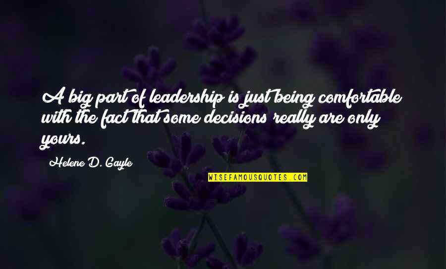 Big Decisions Quotes By Helene D. Gayle: A big part of leadership is just being