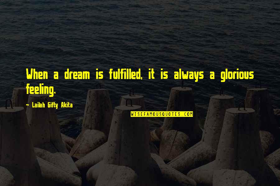 Big Dreamer Quotes By Lailah Gifty Akita: When a dream is fulfilled, it is always