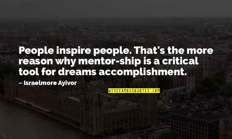 Big Dreams Quotes By Israelmore Ayivor: People inspire people. That's the more reason why