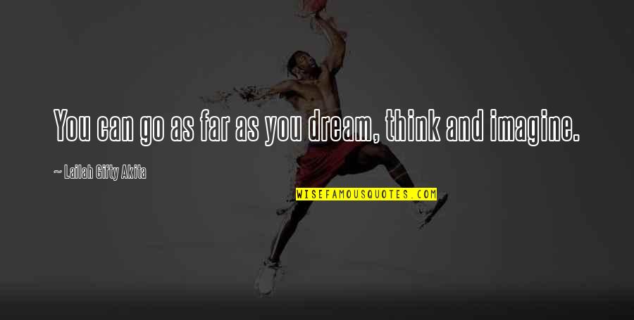 Big Dreams Quotes By Lailah Gifty Akita: You can go as far as you dream,