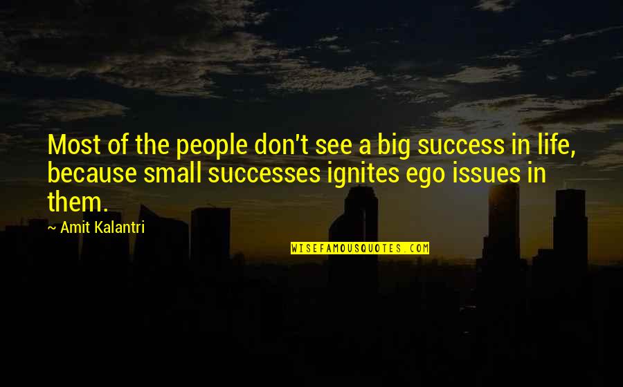 Big Ego Quotes Or Quotes By Amit Kalantri: Most of the people don't see a big