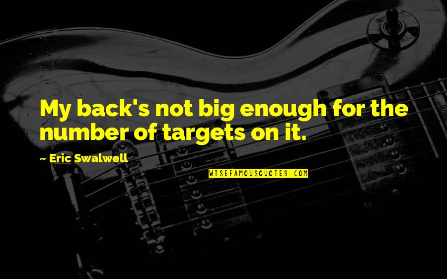 Big Enough Quotes By Eric Swalwell: My back's not big enough for the number