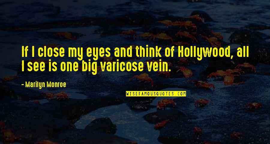 Big Eyes Quotes By Marilyn Monroe: If I close my eyes and think of