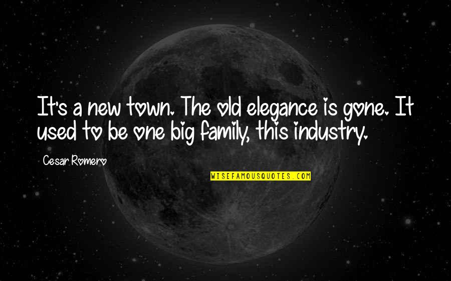 Big Family Quotes By Cesar Romero: It's a new town. The old elegance is