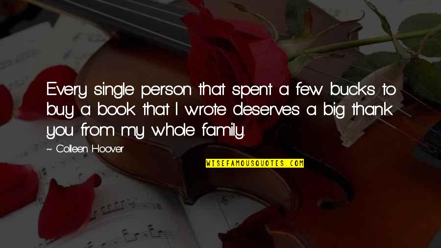 Big Family Quotes By Colleen Hoover: Every single person that spent a few bucks