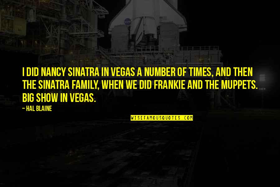 Big Family Quotes By Hal Blaine: I did Nancy Sinatra in Vegas a number