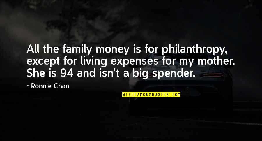 Big Family Quotes By Ronnie Chan: All the family money is for philanthropy, except