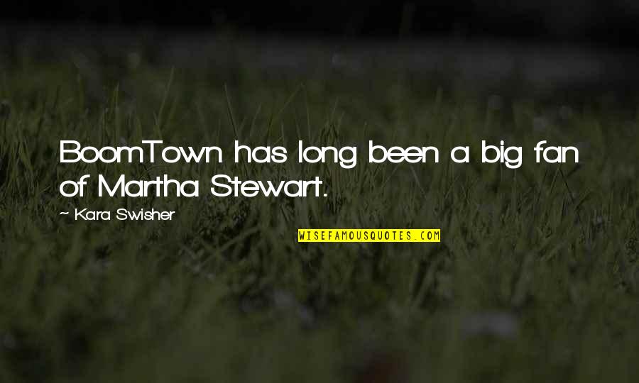 Big Fan Quotes By Kara Swisher: BoomTown has long been a big fan of