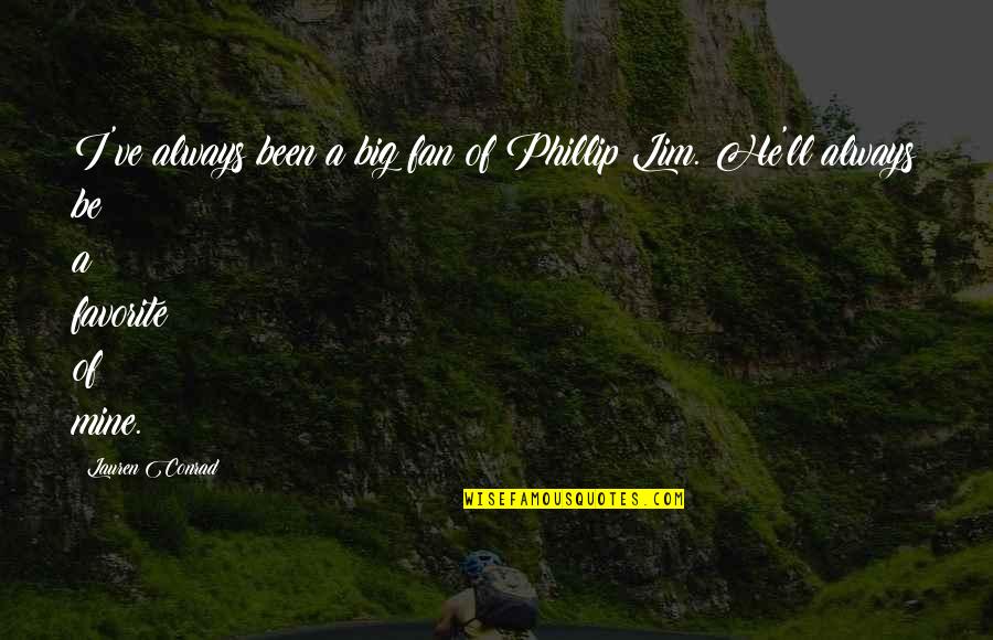 Big Fan Quotes By Lauren Conrad: I've always been a big fan of Phillip