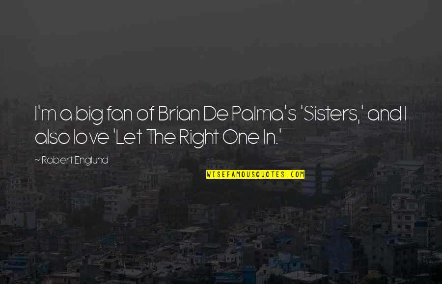 Big Fan Quotes By Robert Englund: I'm a big fan of Brian De Palma's