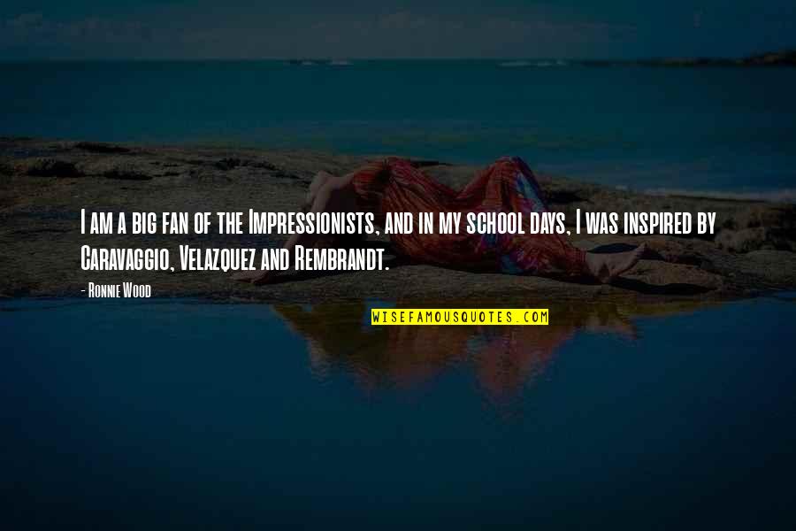 Big Fan Quotes By Ronnie Wood: I am a big fan of the Impressionists,