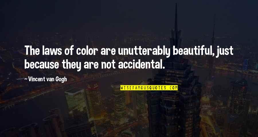 Big Fat Disgusting Quotes By Vincent Van Gogh: The laws of color are unutterably beautiful, just Big Fat Disgusting Quotes By Vincent Van Gogh: The laws of color are unutterably beautiful, just