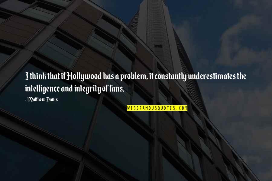 Big Feet Funny Quotes By Matthew Davis: I think that if Hollywood has a problem,