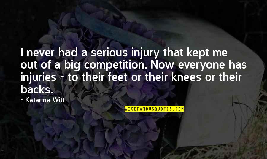 Big Feet Quotes By Katarina Witt: I never had a serious injury that kept