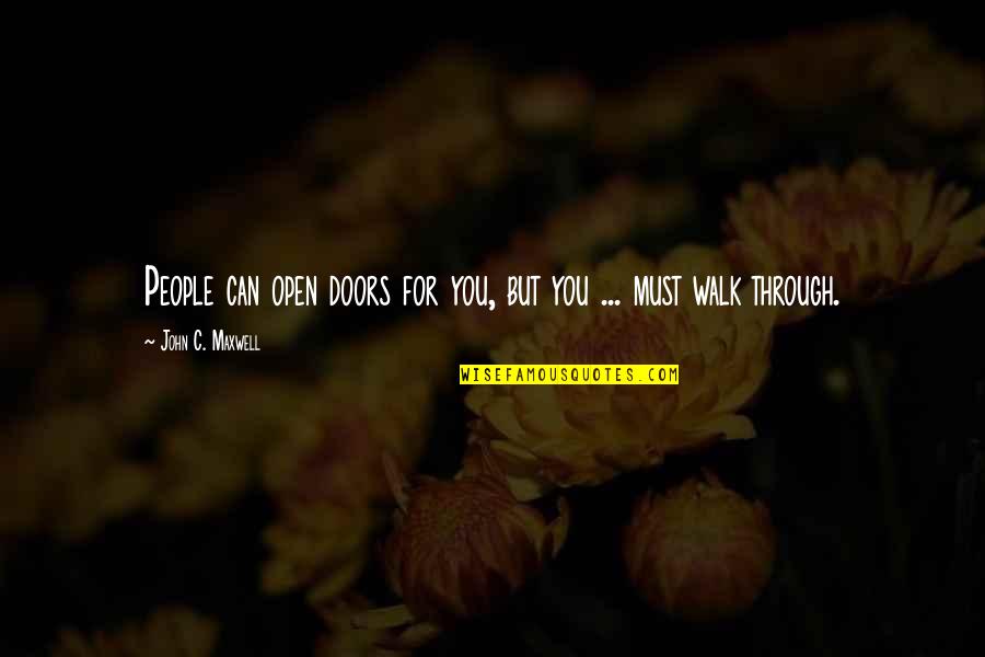 Big Fella Quotes By John C. Maxwell: People can open doors for you, but you