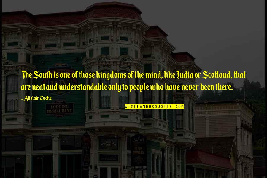 Big Flock Quotes By Alistair Cooke: The South is one of those kingdoms of Big Flock Quotes By Alistair Cooke: The South is one of those kingdoms of