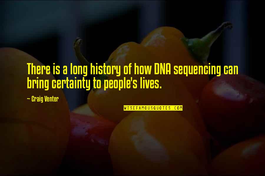 Big Forehead Quotes By Craig Venter: There is a long history of how DNA