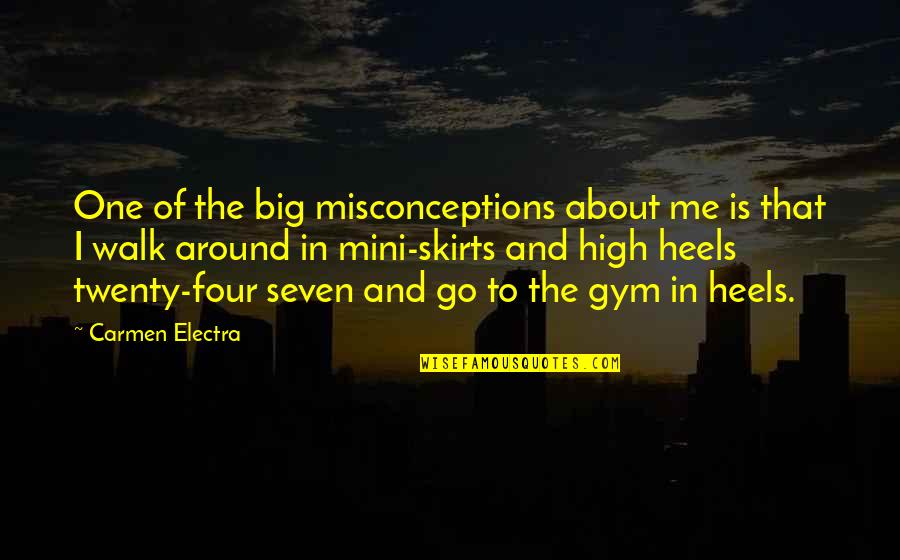 Big Four Quotes By Carmen Electra: One of the big misconceptions about me is
