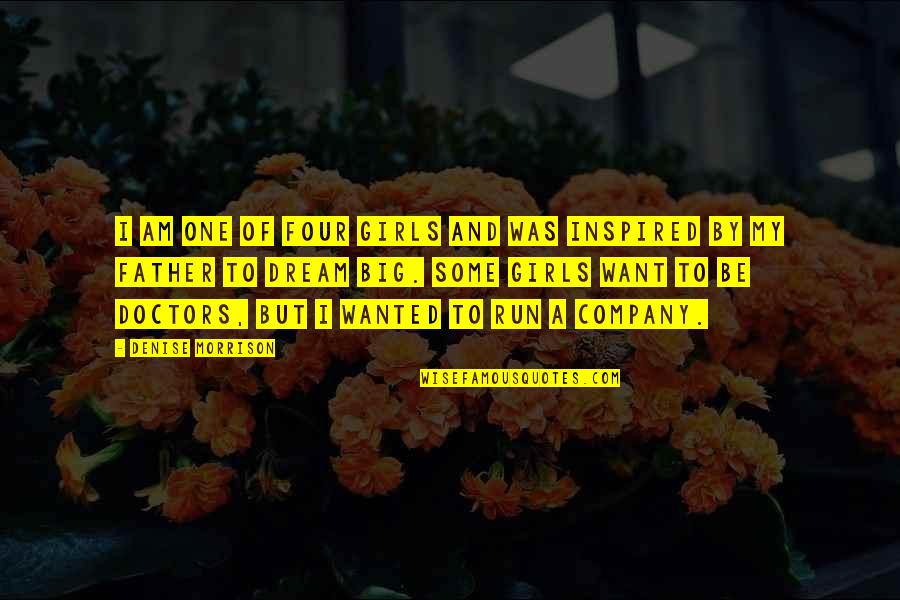 Big Four Quotes By Denise Morrison: I am one of four girls and was Big Four Quotes By Denise Morrison: I am one of four girls and was