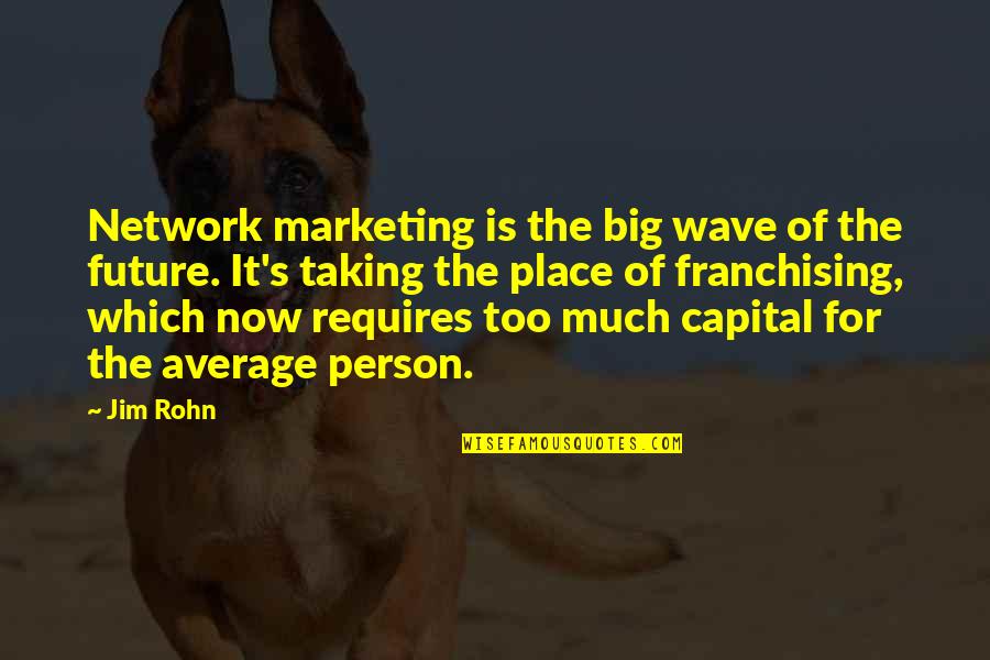 Big Future Quotes By Jim Rohn: Network marketing is the big wave of the