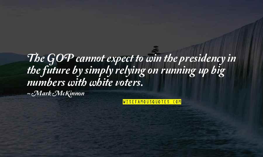 Big Future Quotes By Mark McKinnon: The GOP cannot expect to win the presidency