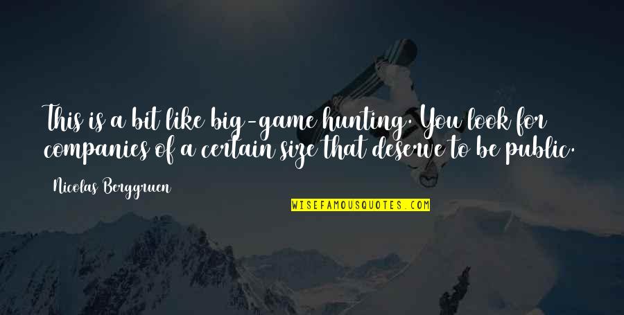 Big Game Hunting Quotes By Nicolas Berggruen: This is a bit like big-game hunting. You